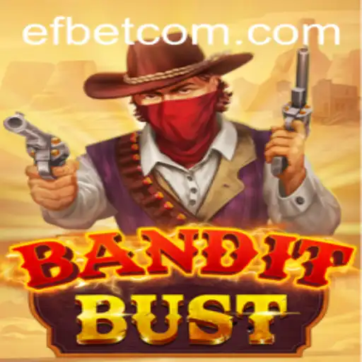 BanditBust: A Thrilling Adventure with Efbet