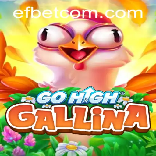 Dive into GoHighGallina: A Mesmerizing Experience in Gaming with efbet